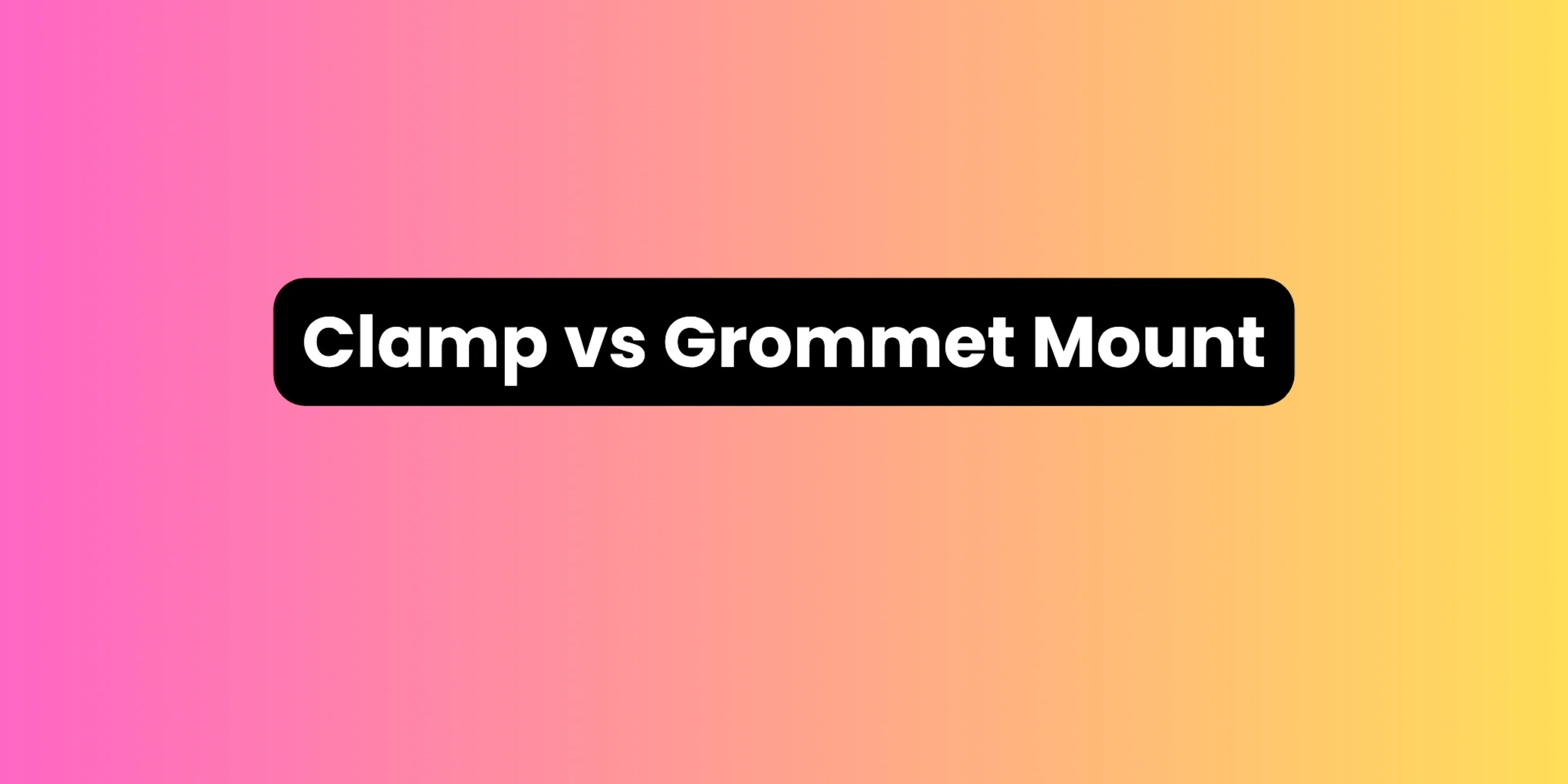 Clamp vs Grommet Monitor Mount