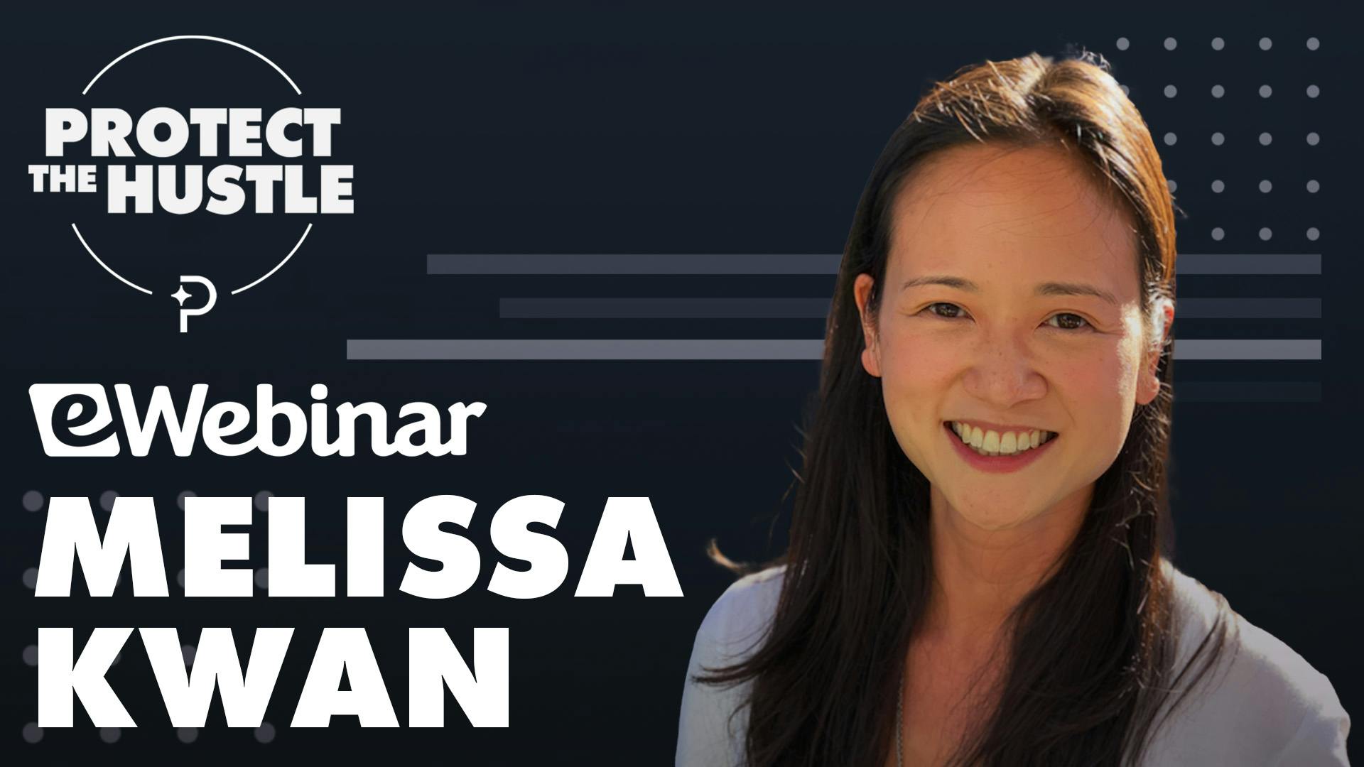 Protect the Hustle Thumbnail featuring eWebinar's Melissa Kwan