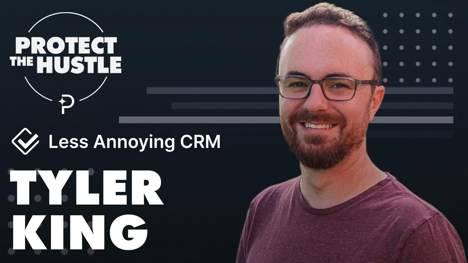 Protect the Hustle Thumbnail featuring Less Annoying CRM's Tyler King
