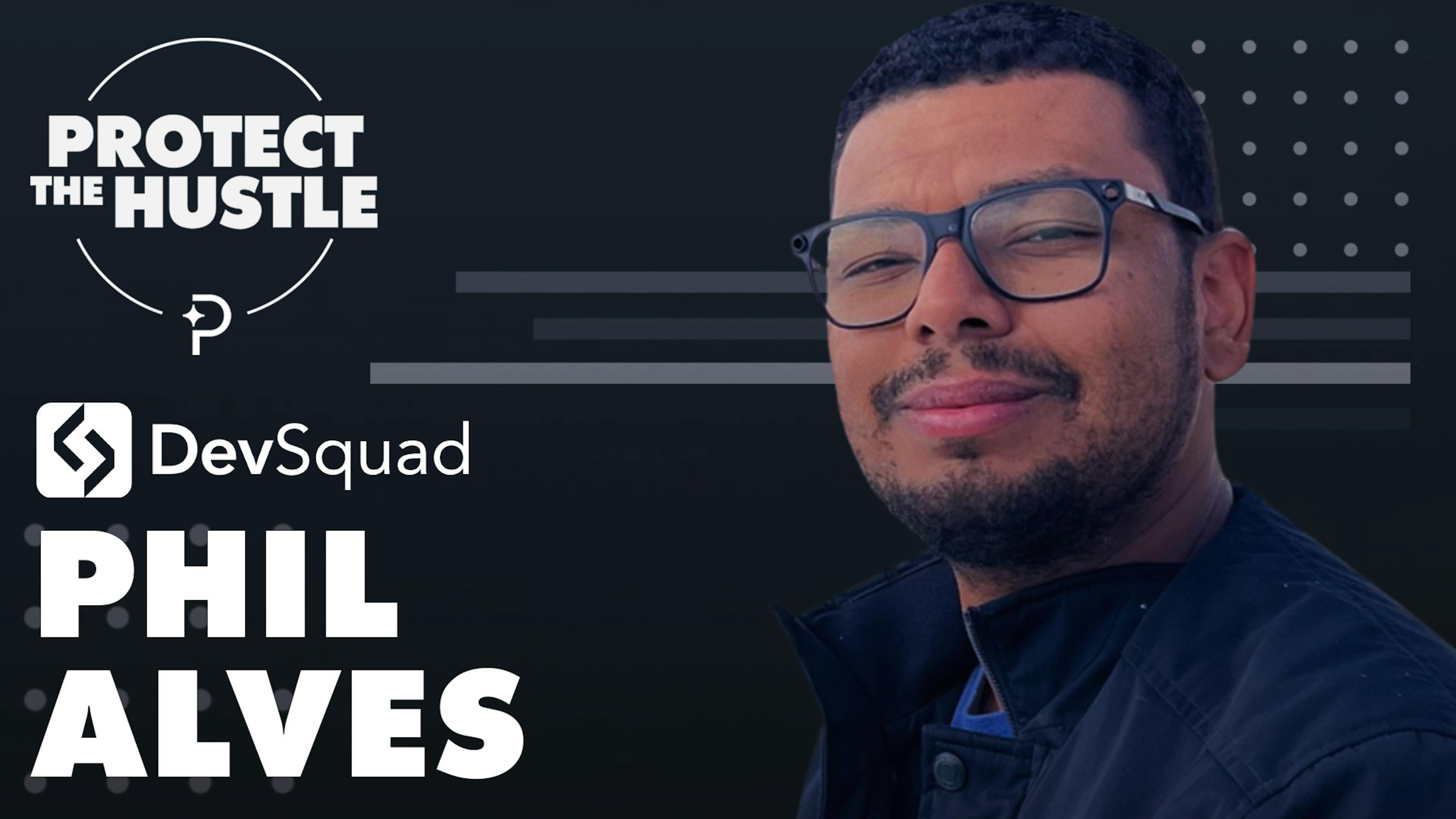 Protect the Hustle Thumbnail featuring DevSquad's Phil Alves