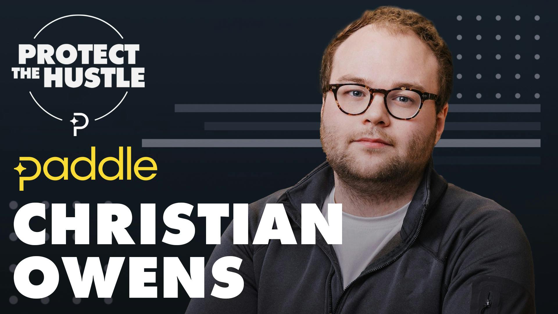 Protect the Hustle thumbnail featuring Paddle's Christian Owens