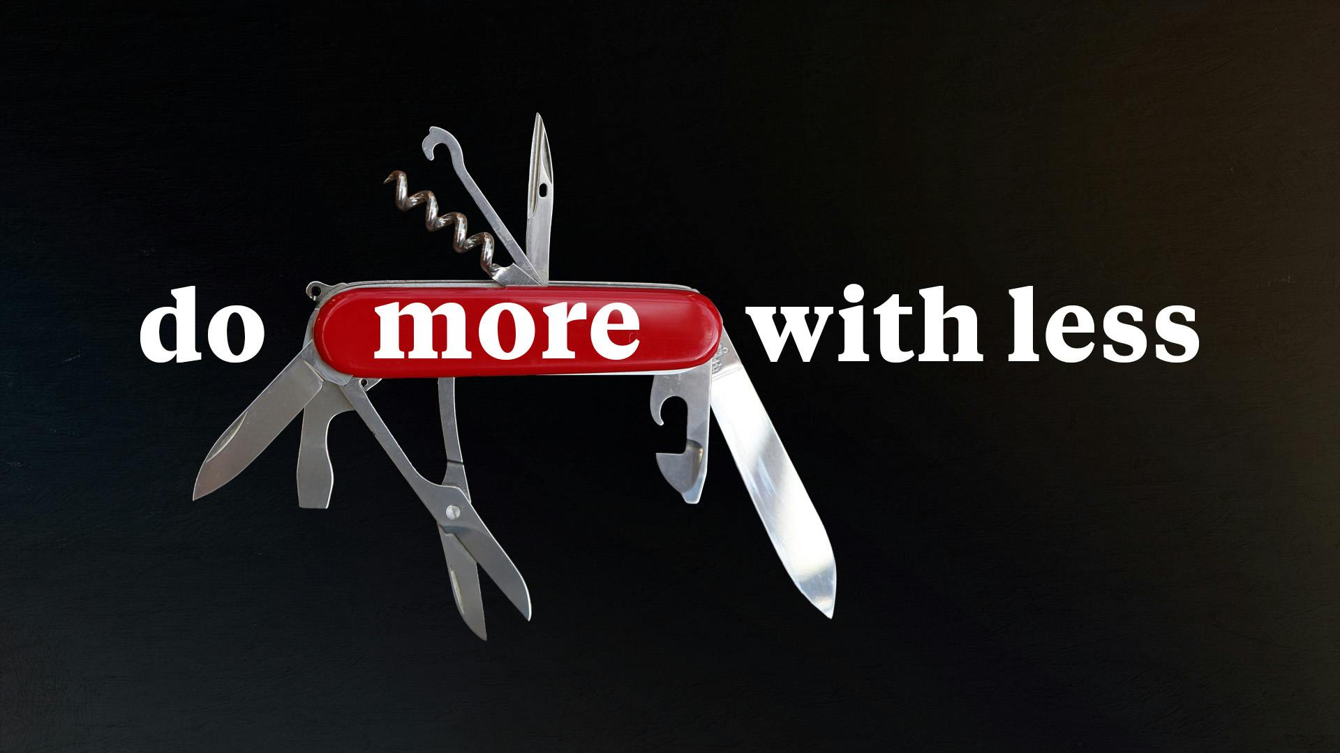 swiss army knife with the text "do more with less" on top of it