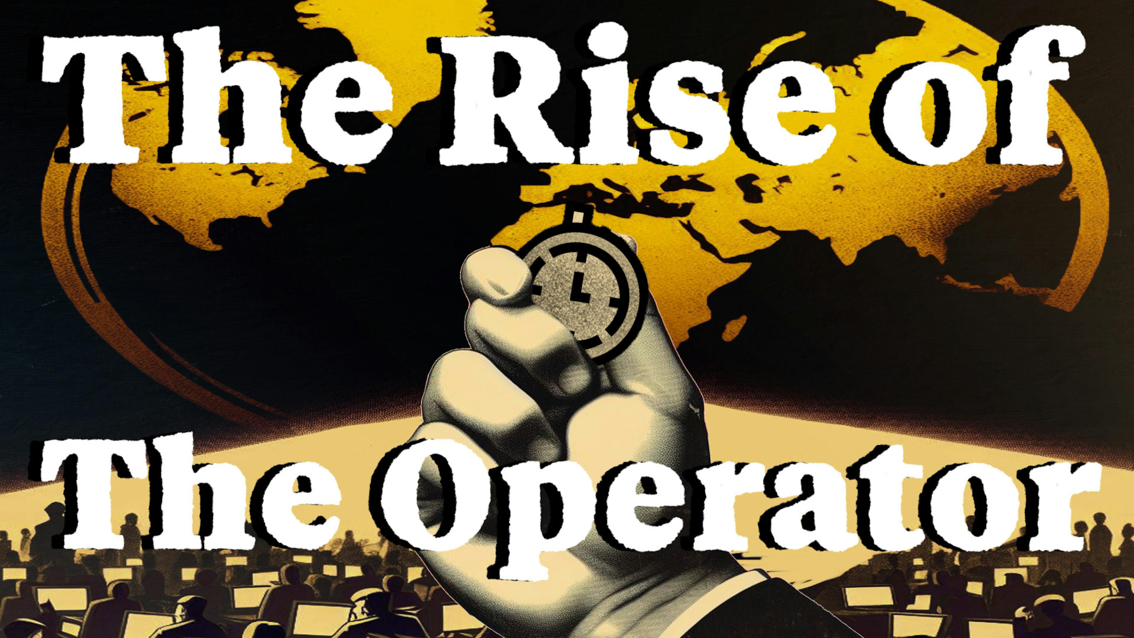 The Rise of The Operator