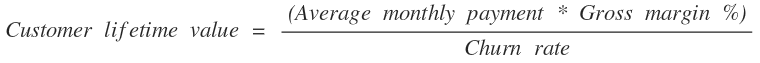 Customer lifetime value formula =  (Average monthly payment * gross margin %) / churn rate