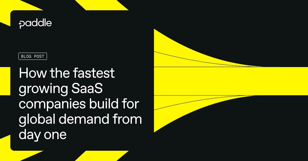 Text reads: How the fastest growing SaaS companies build for global demand from day one