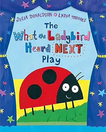 What The Ladybird Heard Next (A Play)