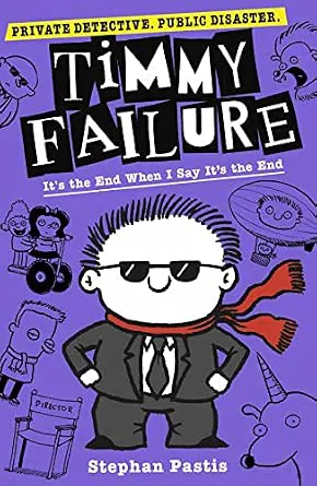 Timmy Failure It's The End When I Say It's The End