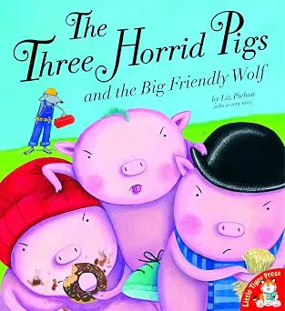 Cover of The Three Horrid Pigs And The Big Friendly Wolf