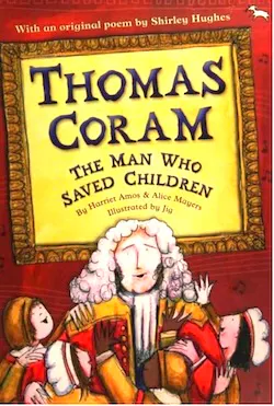 Thomas Coram The Man Who Saved Children