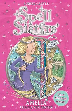 Spell Sisters: Amelia the Silver Sister