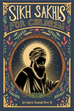 Sikh Sakhis for Children: Sri Guru Nanak Dev Ji