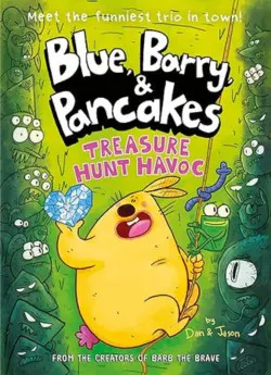 Blue, Barry and Pancakes: Treasure Hunt Havoc