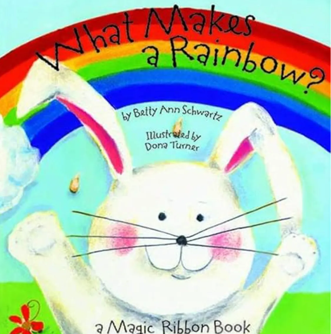 What Makes a Rainbow? A Magic Ribbon Book