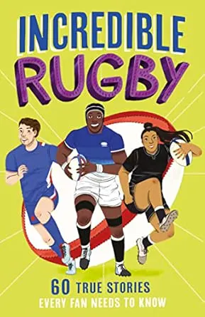 Incredible Rugby 60 True Stories Every Fan Needs to Know