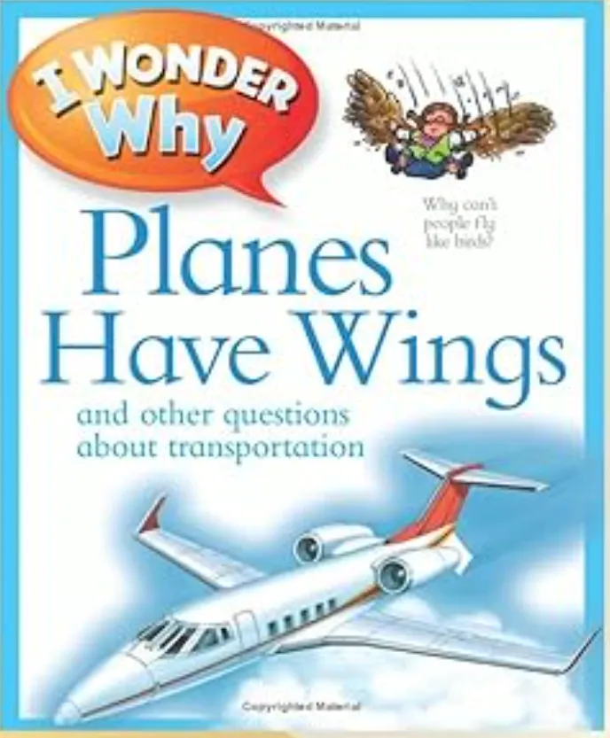 I Wonder Why Planes Have Wings: and Other Questions About Transportation