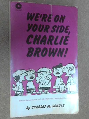 We’re On Your  Side Charlie Brown
