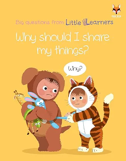 Big Questions From Little Learners Why Should I Share My Things?
