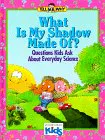 What is My Shadow Made Of? Questions Children Ask About Science