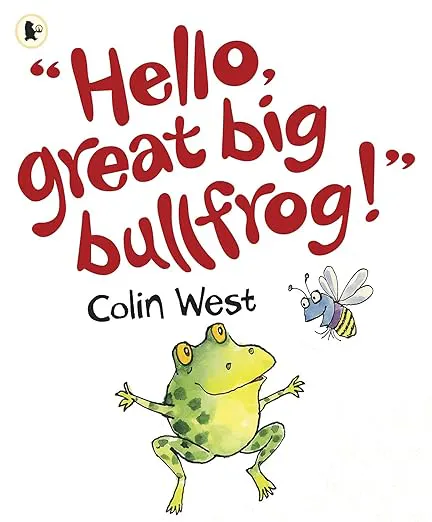 "Hello, Great Big Bullfrog!"