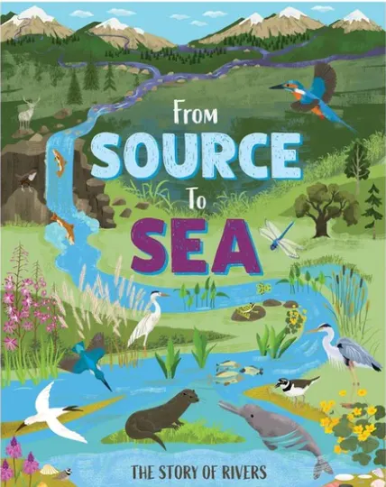 From Source to Sea: The Story of Rivers