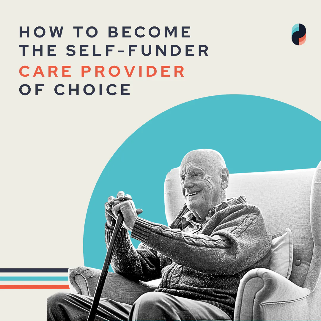 How to become the self-funder care provider of choice