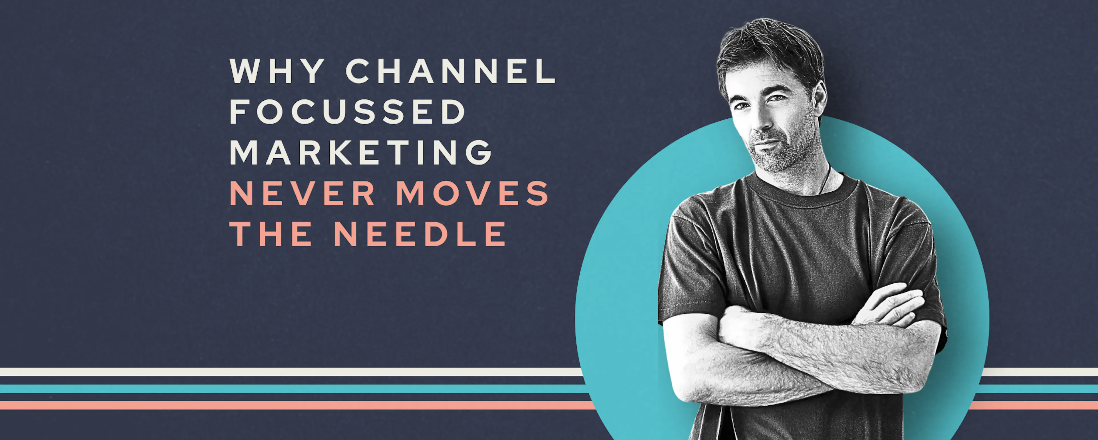 Why Channel Focused Digital Marketing Never Moves the Needle
