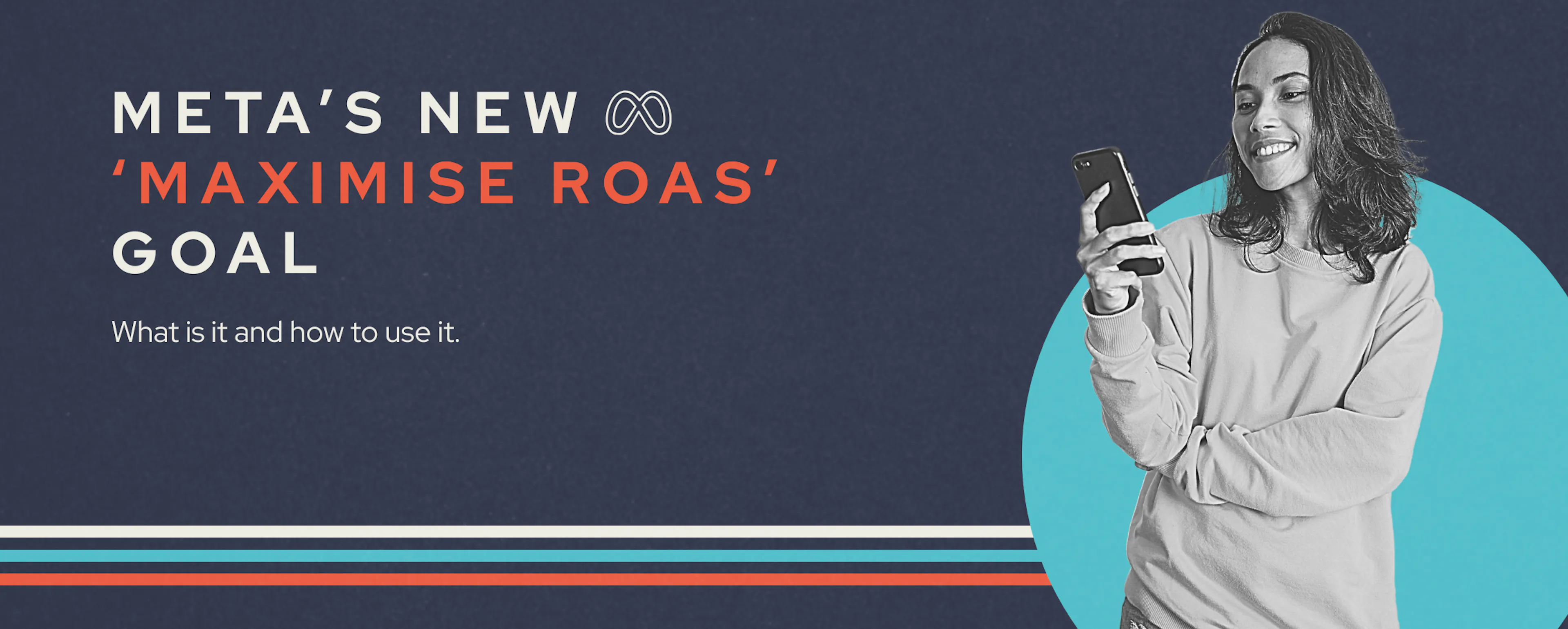 Meta’s New ‘Maximise ROAS’ Goal: What It Really Means