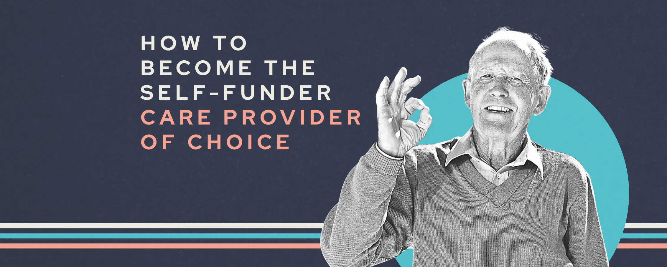 How To Become the Self-Funder Care Provider of Choice