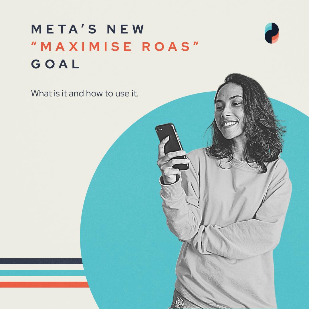 Meta’s New ‘Maximise ROAS’ Goal: What It Really Means