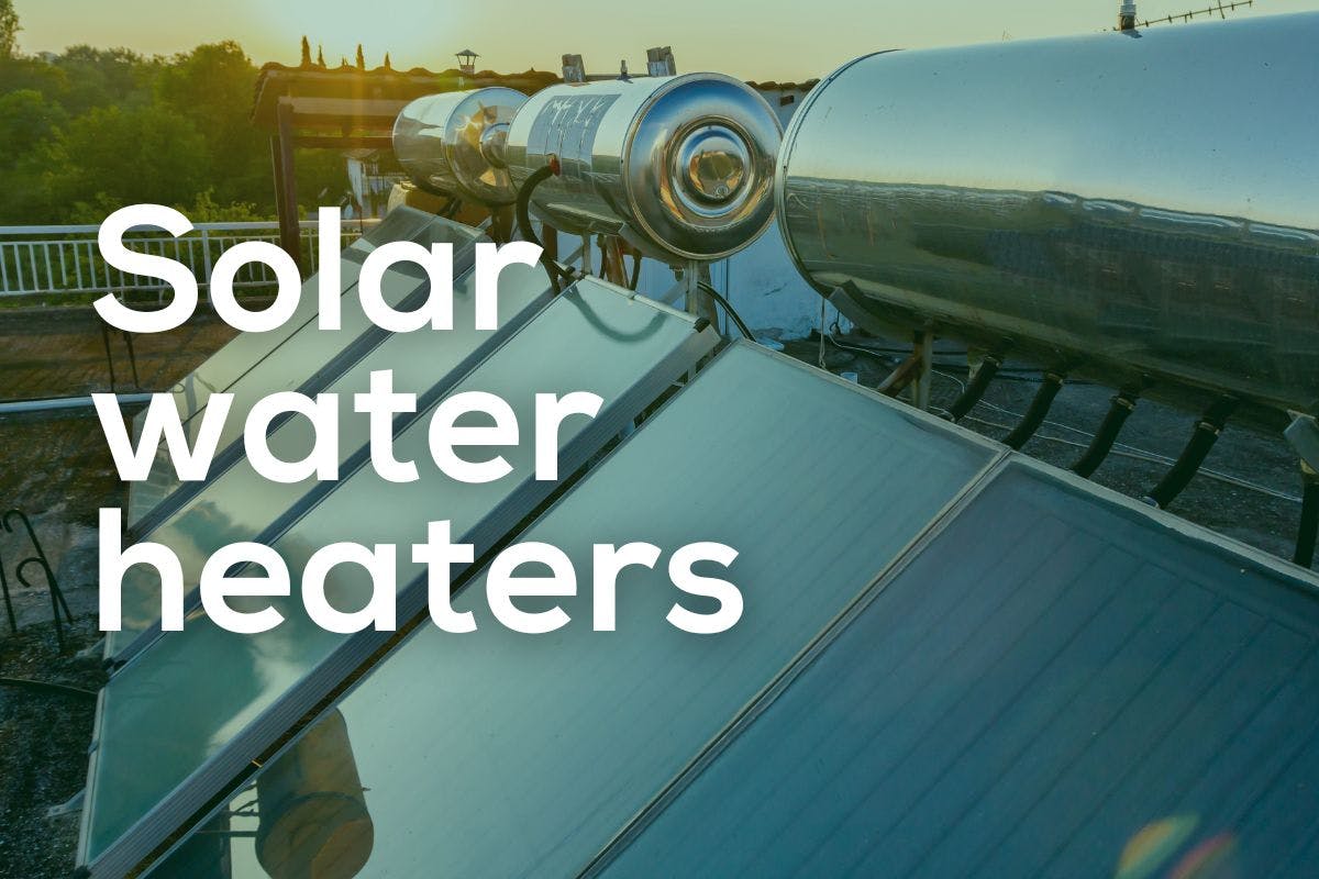 The words "Solar Water Heaters" over an image of a solar water heater on the roof of a home, turning the sun's energy into hot water.
