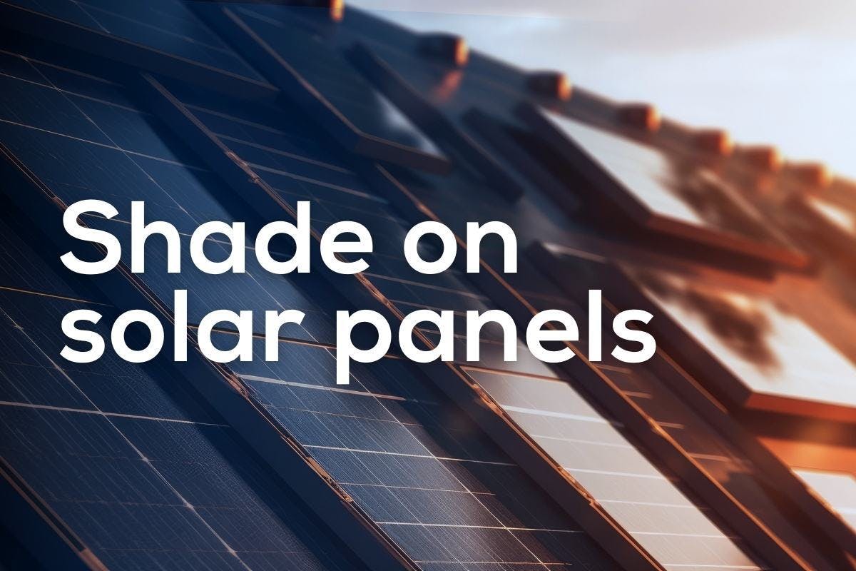 The words "Shade On Solar Panels" over an image of shaded home solar, representing the effects of shading on solar panels and how to maximize your clean energy investment, including what can be done to minimize any negative impacts of shade.
