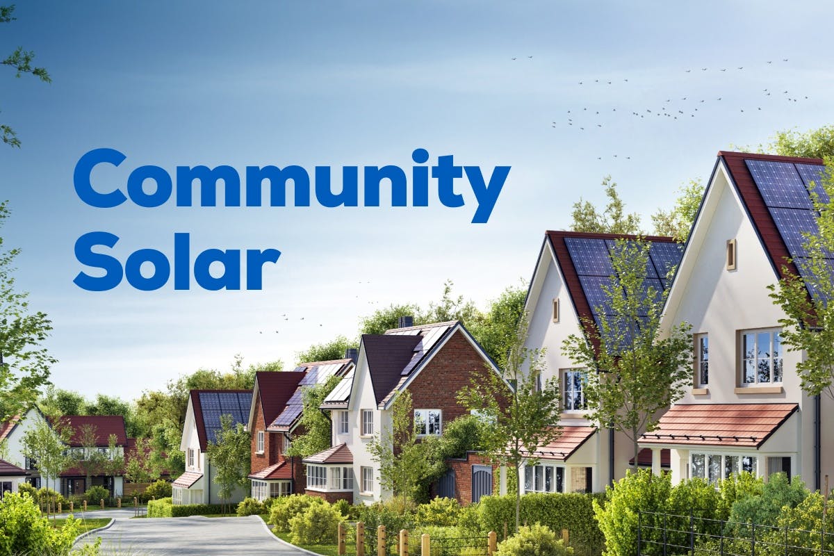 A community of homes with solar panels on the roof and the words "Community Solar" over top, representing options for shared use of solar power, including community solar, community choice aggregation, and green energy plans.