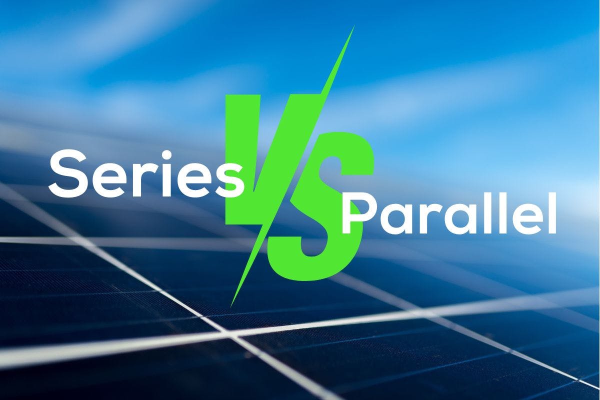 The words "Series vs Parallel" over a blurred background image of a solar panel, representing how the way solar panels are wired together (series or parallel) ultimately affects their energy generation, savings, and overall project ROI.
