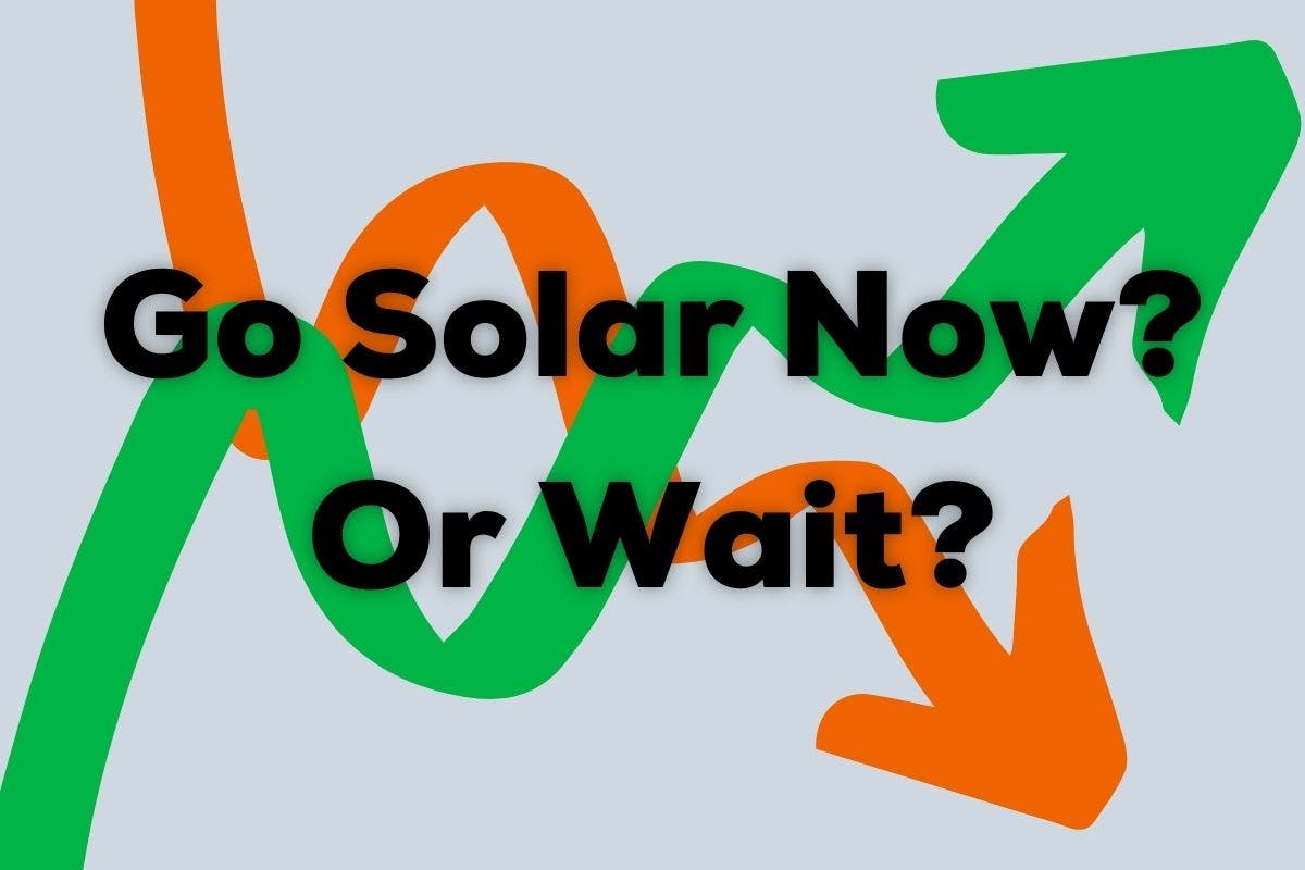 Intertwined green and orange arrows on a grey background, underneath the words "Go Solar Now? Or Wait?"