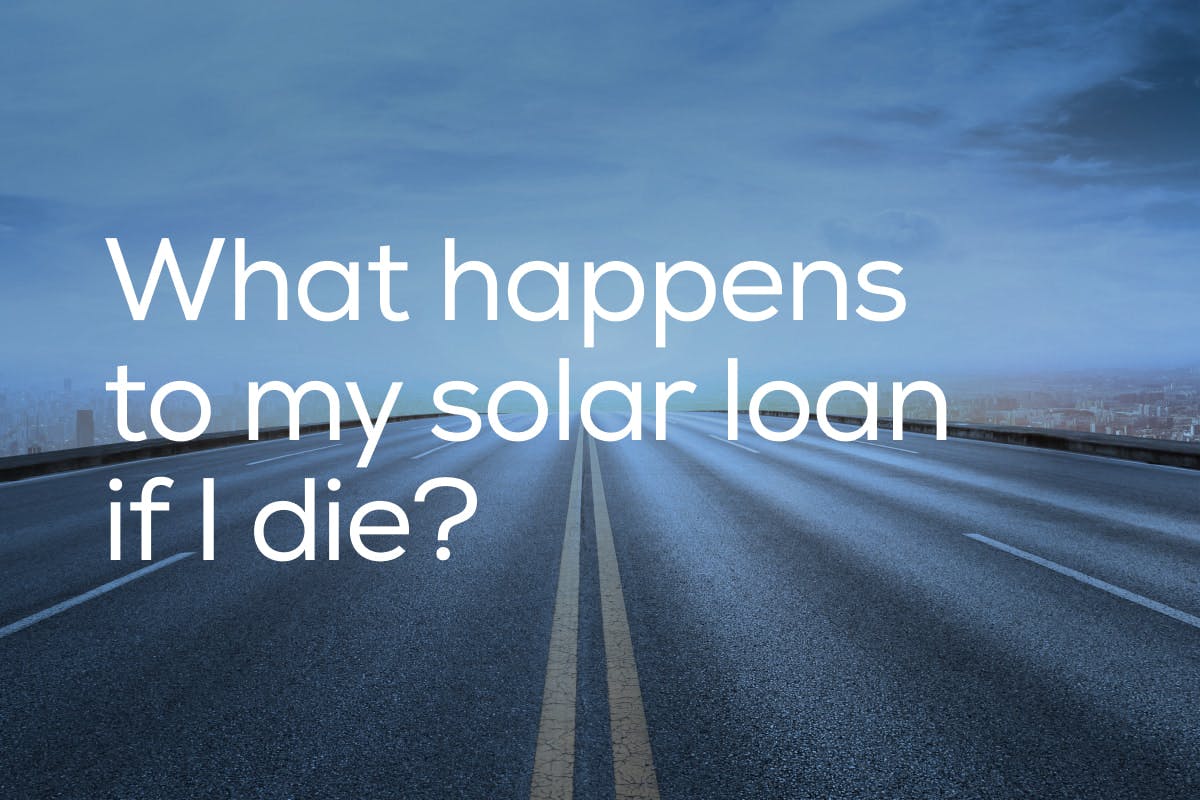 The words "What Happens To My Solar Loan If I Die" on top of an image of an empty highway leading into a cloudy horizon.