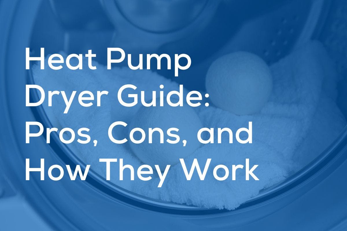 Heat Pump Dryer Guide: Pros, Cons, and How They Work on a blue background showing dry clothes.
