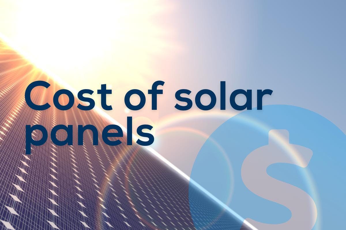 The words "Cost of solar panels" atop a solar panel with the sun shining and a translucent overlay of a dollar sign