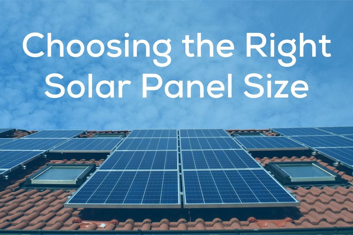 Solar panels on a tile roof with the words Choosing the Right Solar Panel Size above it.