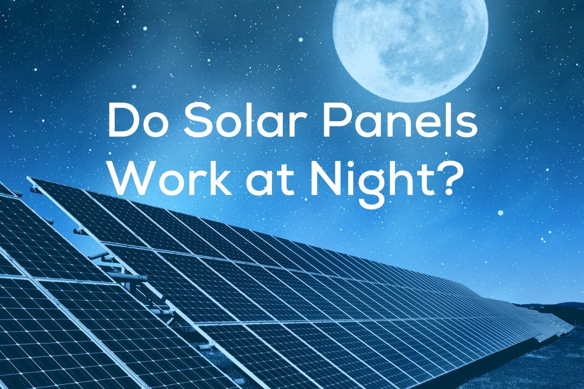 The words "do solar panels work at night" over utility scale solar panels under a large, full moon.
