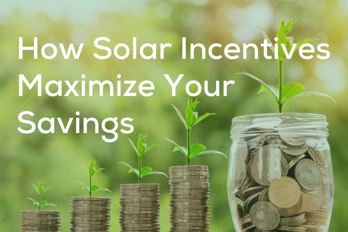 Maximizing Your Solar Investment with Energy Policy Incentives Maximizing Your Solar Investment with Energy Policy Incentives