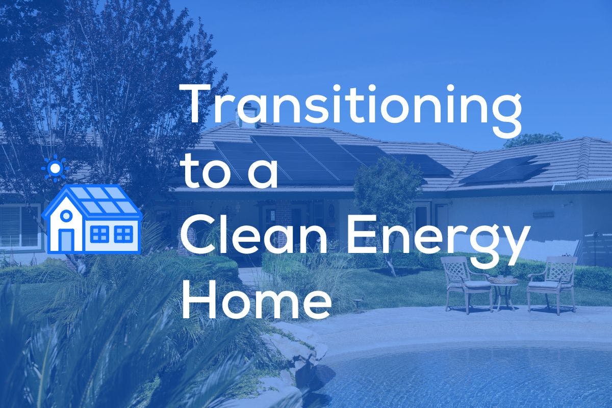 The words "transitioning to a clean energy home" and an icon of a house with rooftop solar panels on a blue background.