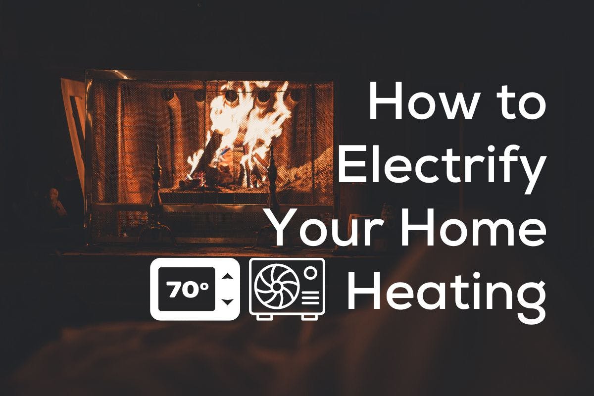 How to Electrify Your Home Heating with icons of a thermostat and heat pump in front of a fire place.