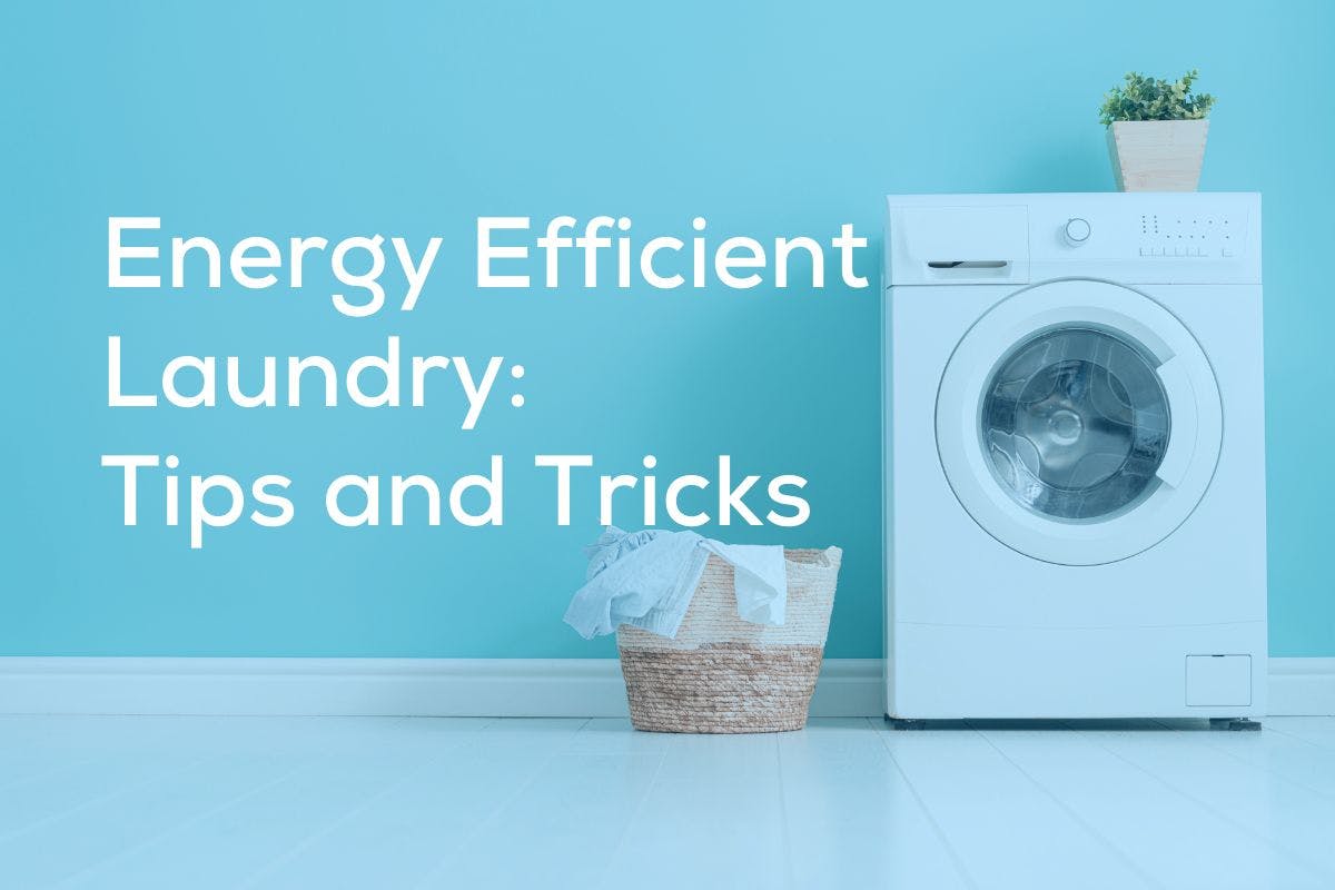 Energy Efficient Laundry: How to Save Money, Energy, and Your Clothes