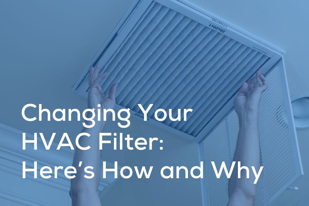 Changing Your HVAC Filter: Here's How and Why on a blue background showing someone removing a dirty air filter.