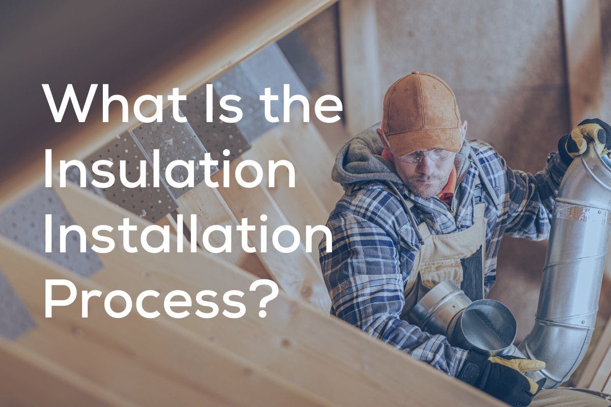 What’s the Insulation Installation Process?