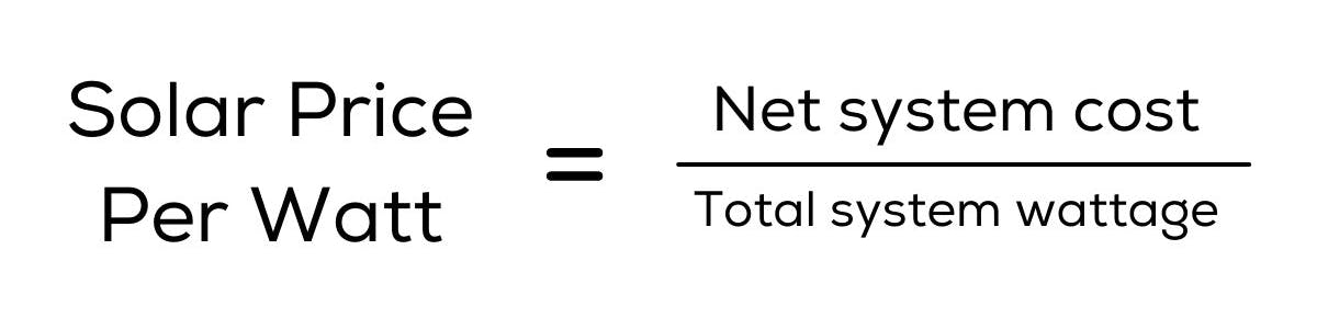 Solar Price Per Watt = Net System Cost / Total System Wattage