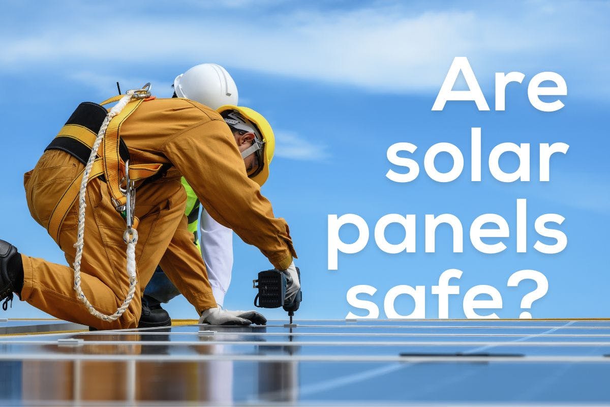 The words "Are solar panels safe?" over an image of workers installing solar panels on the roof of a home.