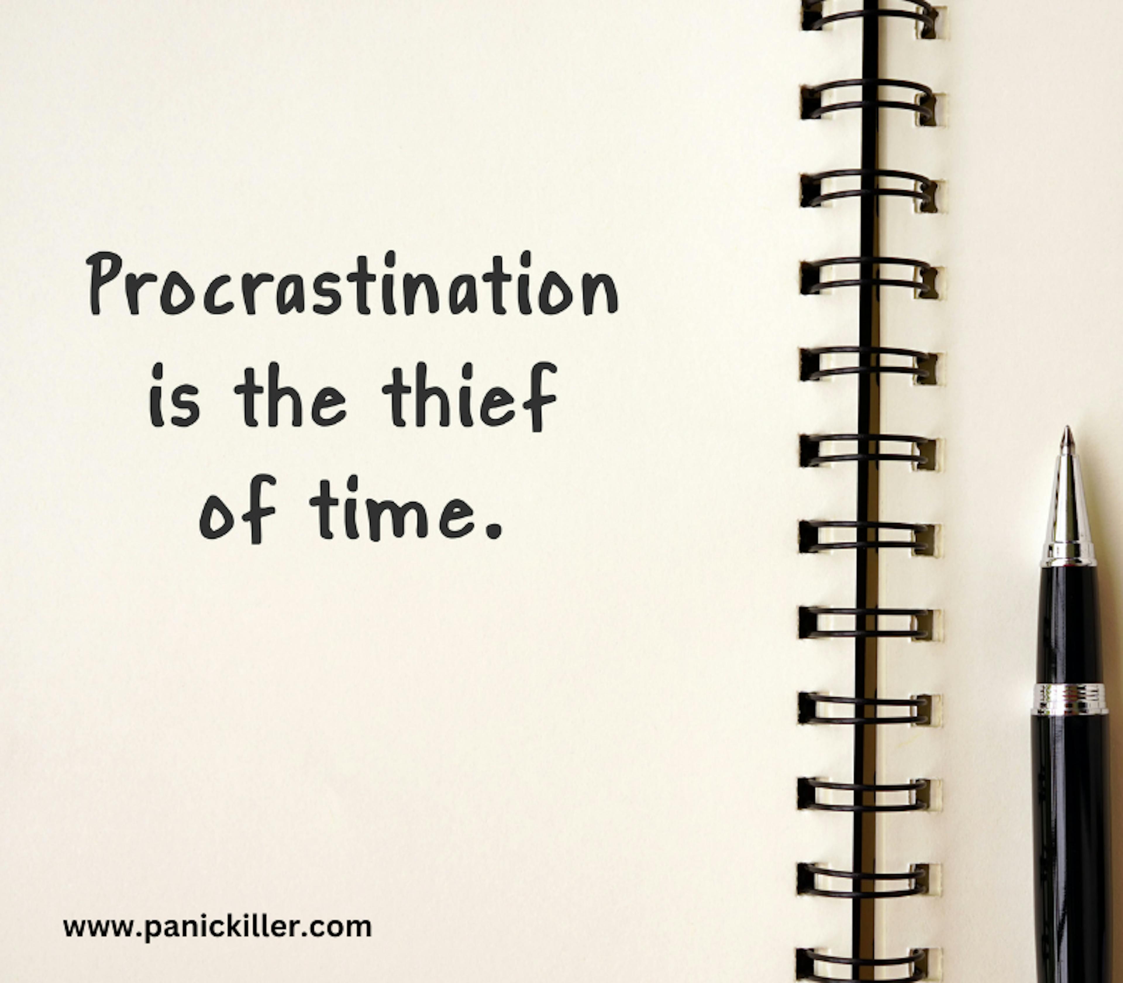 Procastination is the thief of time