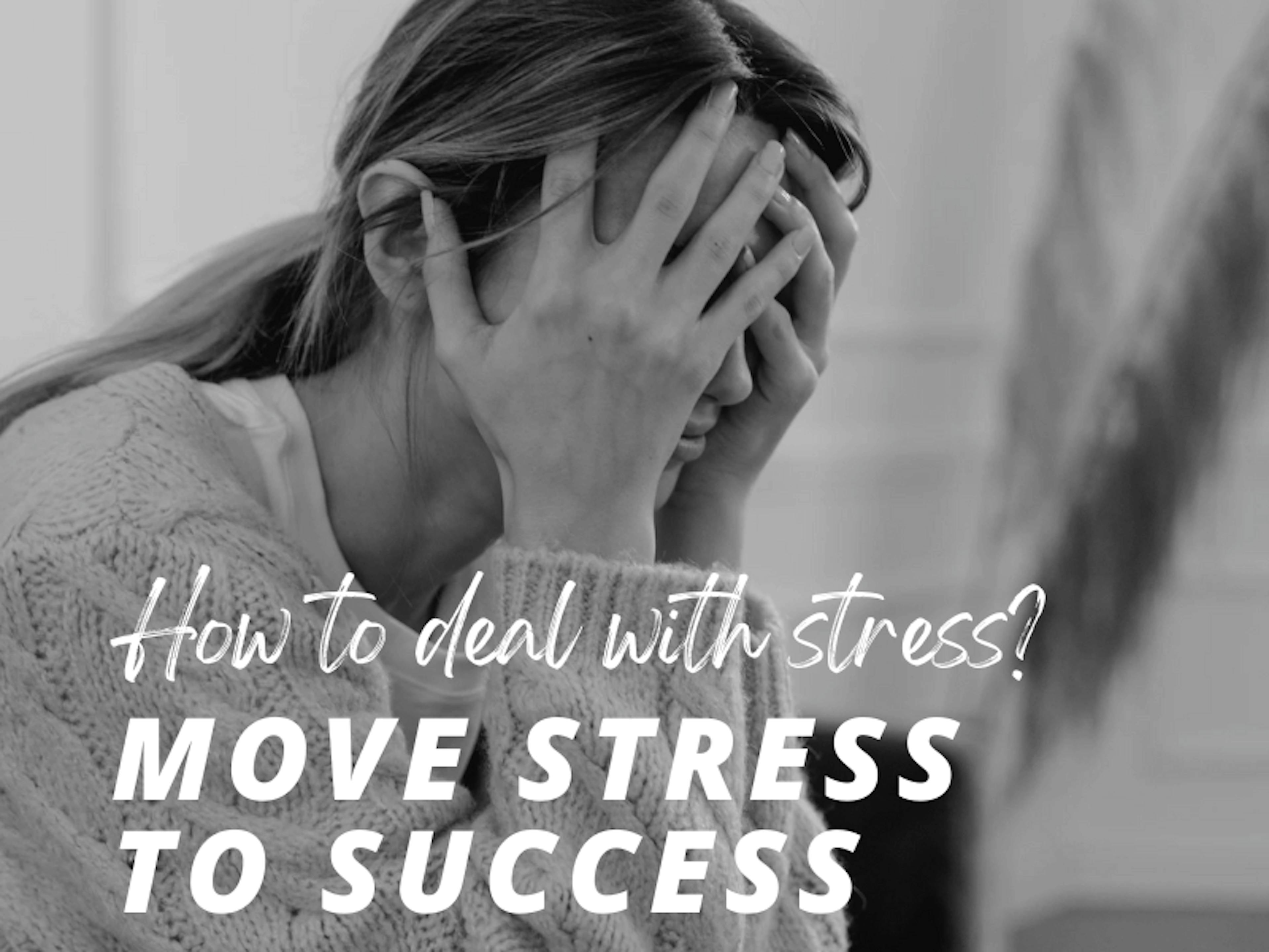 How to deal with stress and move forward?