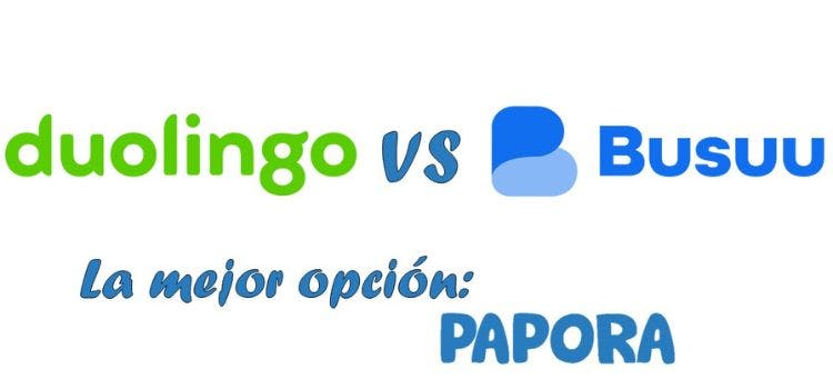 Duolingo vs Busuu vs Papora